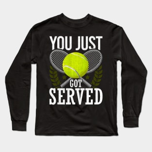 You Just Got Served Tennis Racket Serve Long Sleeve T-Shirt